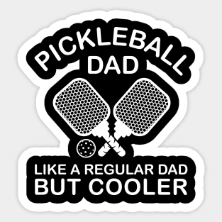 Pickleball Dad Like A Regular Dad But Cooler Funny Quote Sticker